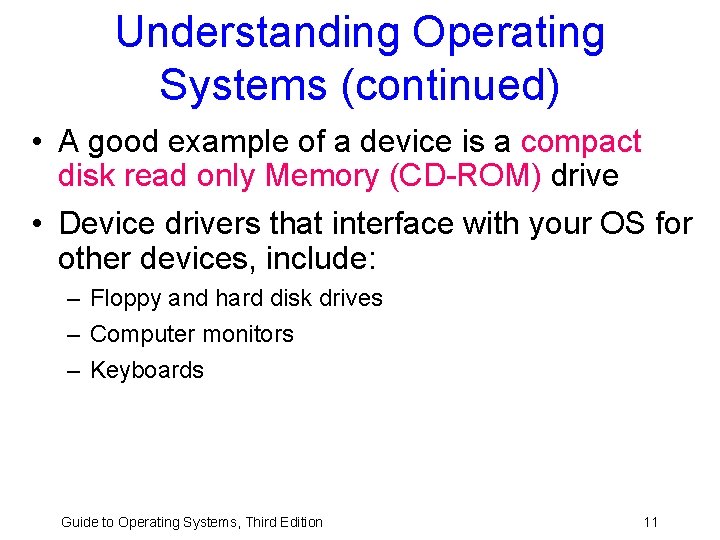 Understanding Operating Systems (continued) • A good example of a device is a compact Understanding Operating Systems (continued) • A good example of a device is a compact