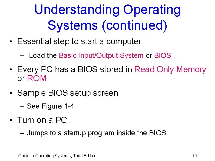Understanding Operating Systems (continued) • Essential step to start a computer – Load the Understanding Operating Systems (continued) • Essential step to start a computer – Load the
