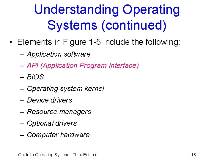 Understanding Operating Systems (continued) • Elements in Figure 1 -5 include the following: – Understanding Operating Systems (continued) • Elements in Figure 1 -5 include the following: –
