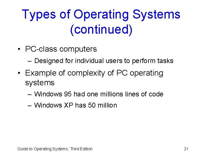 Types of Operating Systems (continued) • PC-class computers – Designed for individual users to Types of Operating Systems (continued) • PC-class computers – Designed for individual users to