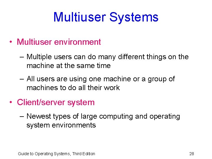 Multiuser Systems • Multiuser environment – Multiple users can do many different things on Multiuser Systems • Multiuser environment – Multiple users can do many different things on