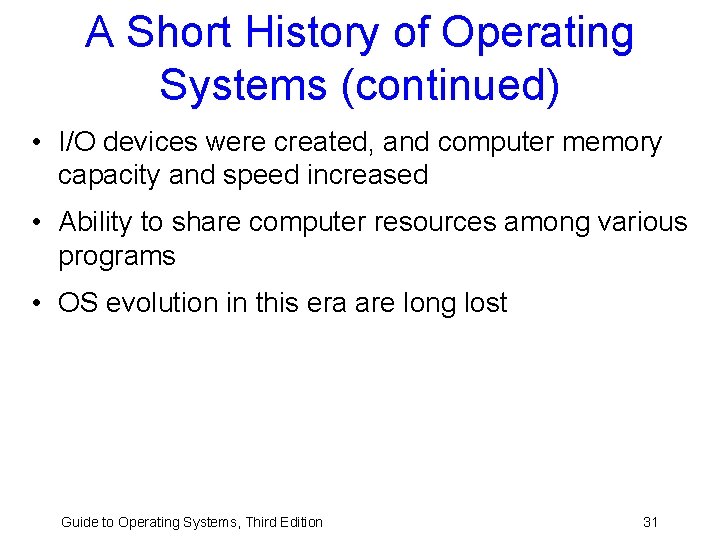 A Short History of Operating Systems (continued) • I/O devices were created, and computer A Short History of Operating Systems (continued) • I/O devices were created, and computer