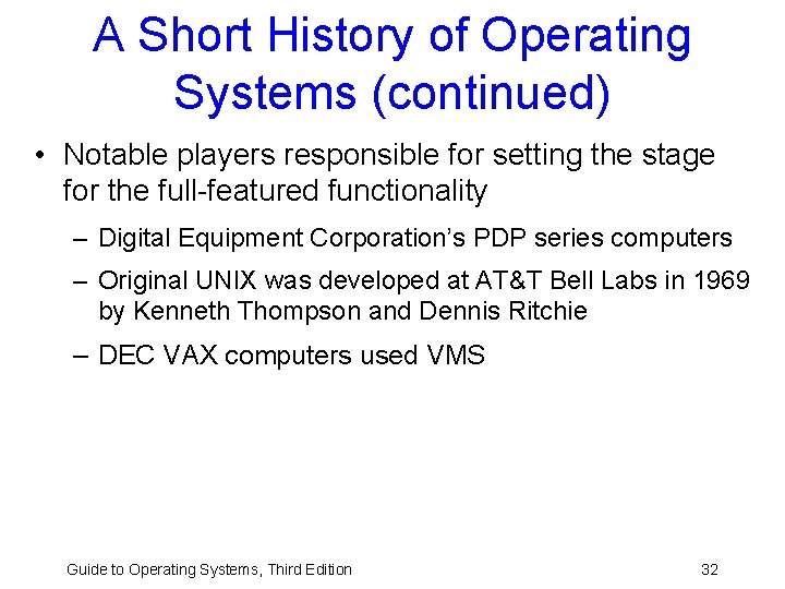 A Short History of Operating Systems (continued) • Notable players responsible for setting the A Short History of Operating Systems (continued) • Notable players responsible for setting the