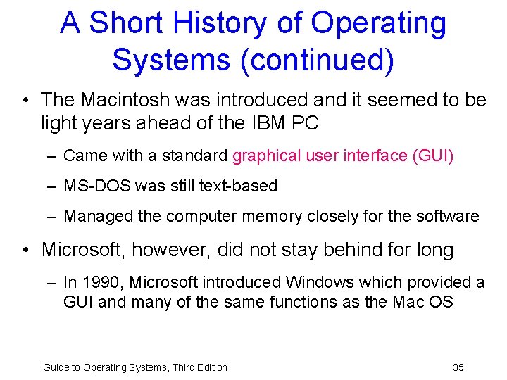 A Short History of Operating Systems (continued) • The Macintosh was introduced and it A Short History of Operating Systems (continued) • The Macintosh was introduced and it