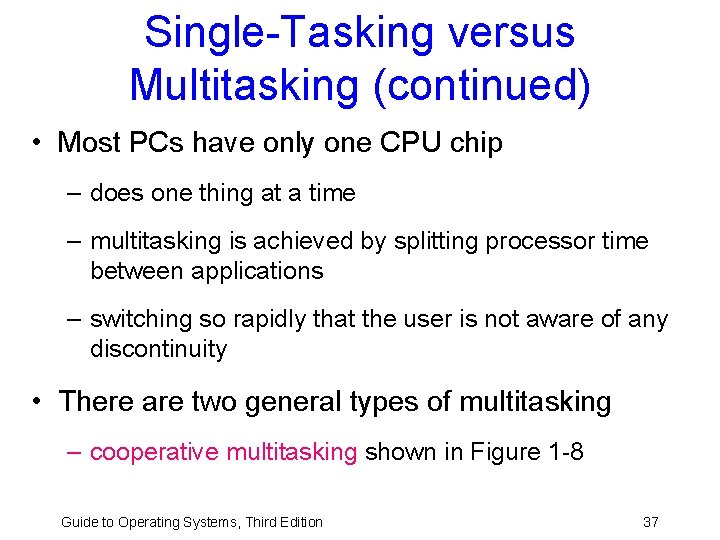 Single-Tasking versus Multitasking (continued) • Most PCs have only one CPU chip – does Single-Tasking versus Multitasking (continued) • Most PCs have only one CPU chip – does