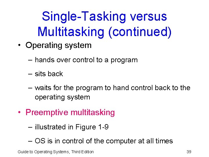 Single-Tasking versus Multitasking (continued) • Operating system – hands over control to a program Single-Tasking versus Multitasking (continued) • Operating system – hands over control to a program