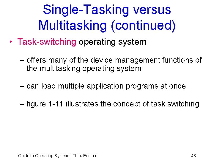 Single-Tasking versus Multitasking (continued) • Task-switching operating system – offers many of the device Single-Tasking versus Multitasking (continued) • Task-switching operating system – offers many of the device