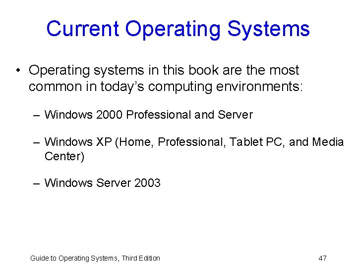 Current Operating Systems • Operating systems in this book are the most common in Current Operating Systems • Operating systems in this book are the most common in