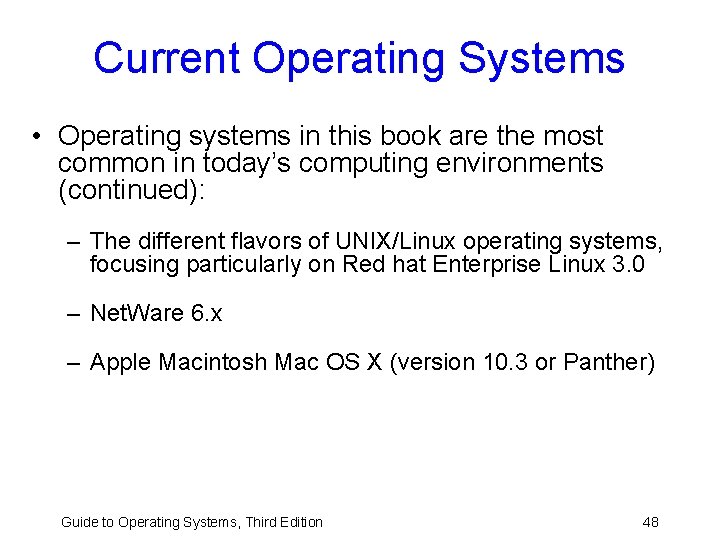 Current Operating Systems • Operating systems in this book are the most common in Current Operating Systems • Operating systems in this book are the most common in