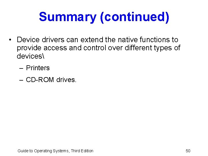 Summary (continued) • Device drivers can extend the native functions to provide access and Summary (continued) • Device drivers can extend the native functions to provide access and