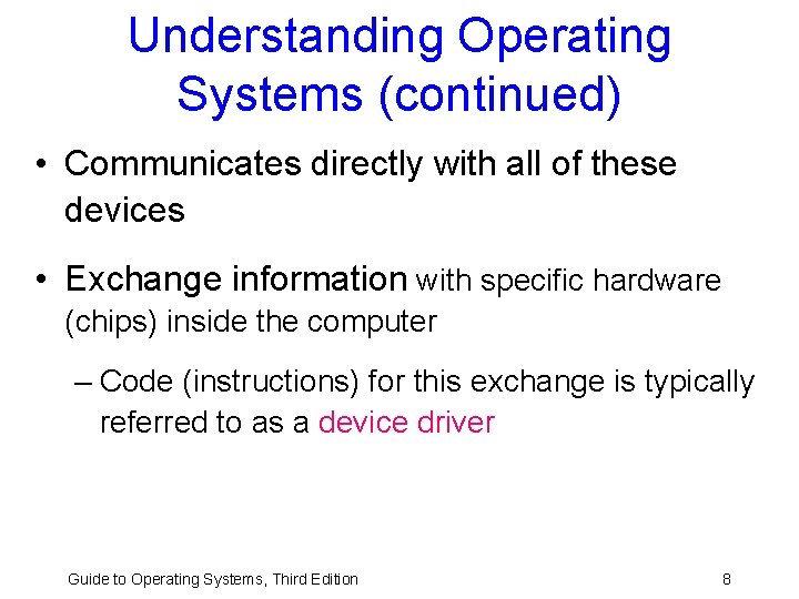 Understanding Operating Systems (continued) • Communicates directly with all of these devices • Exchange Understanding Operating Systems (continued) • Communicates directly with all of these devices • Exchange