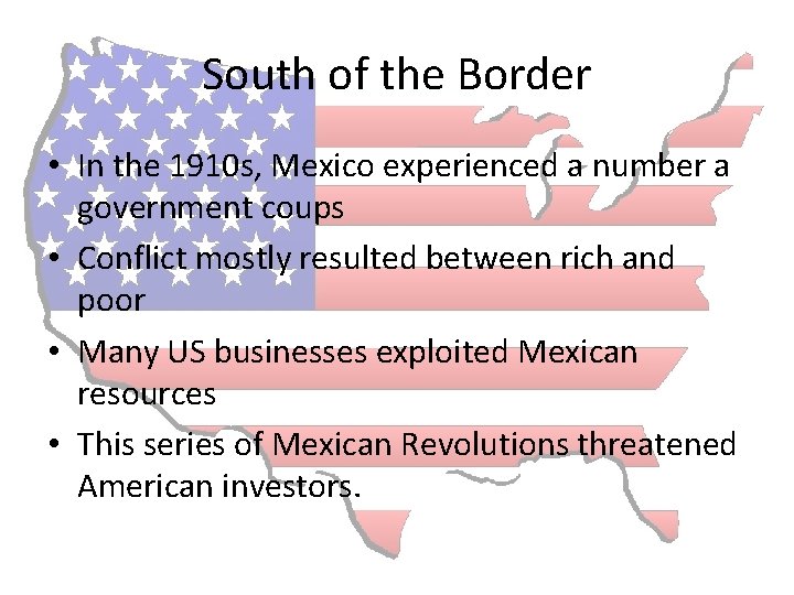 South of the Border • In the 1910 s, Mexico experienced a number a