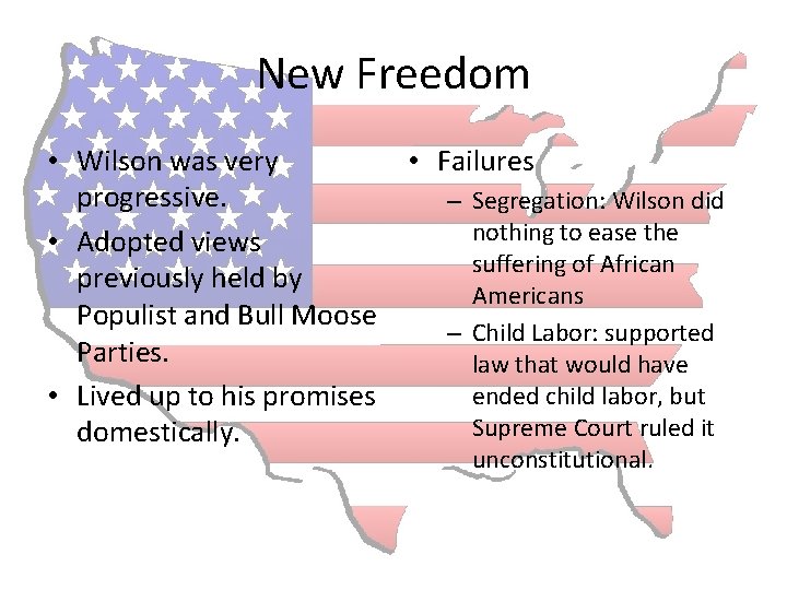 New Freedom • Wilson was very • Failures progressive. – Segregation: Wilson did nothing