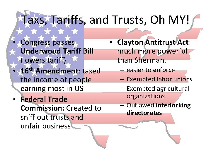 Taxs, Tariffs, and Trusts, Oh MY! • Congress passes • Clayton Antitrust Act: Underwood