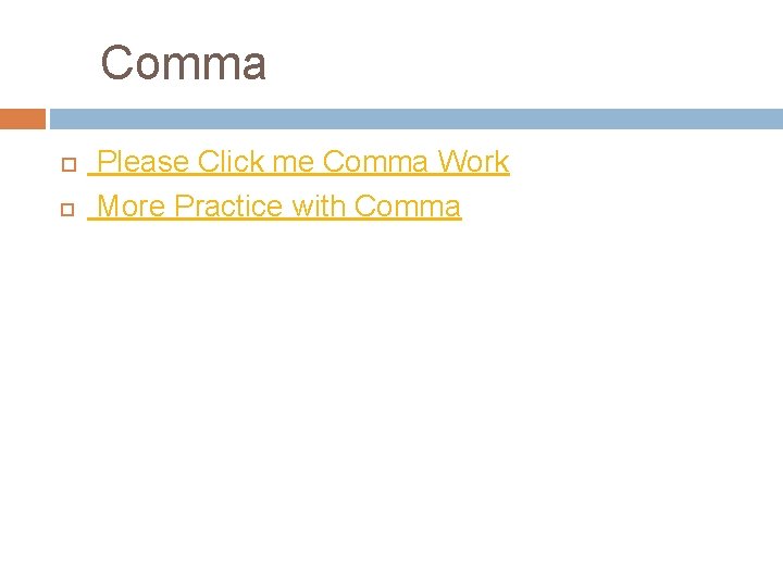 Comma Please Click me Comma Work More Practice with Comma 
