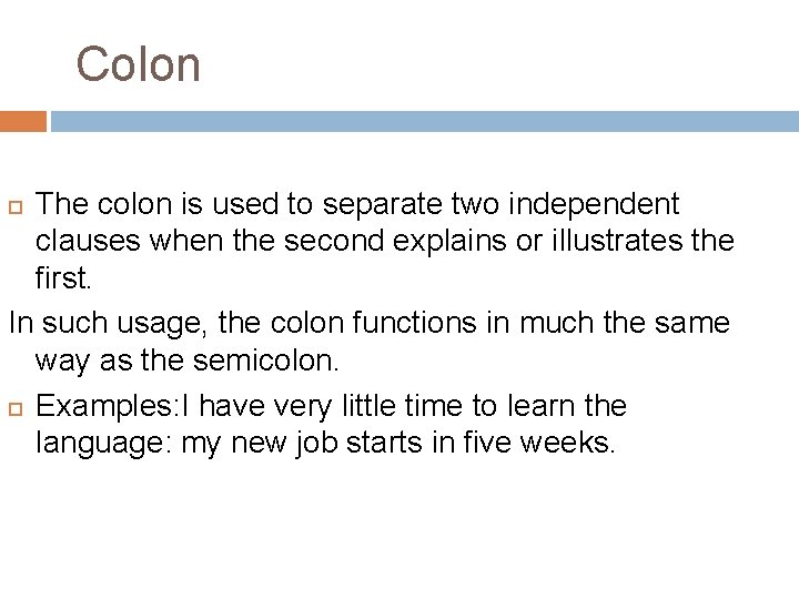 Colon The colon is used to separate two independent clauses when the second explains