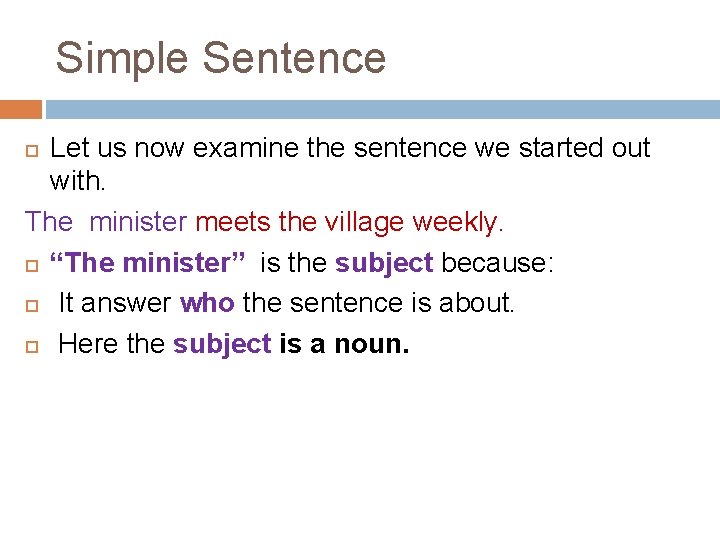 Simple Sentence Let us now examine the sentence we started out with. The minister