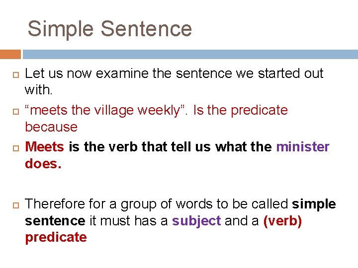 Simple Sentence Let us now examine the sentence we started out with. “meets the