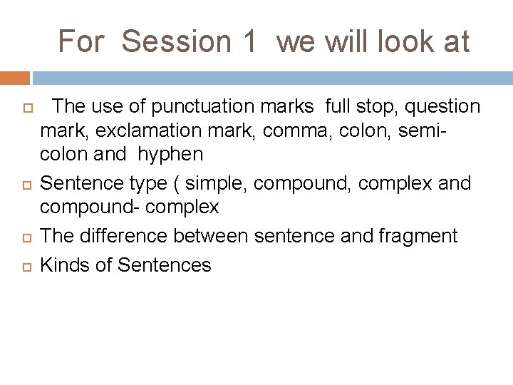 For Session 1 we will look at The use of punctuation marks full stop,