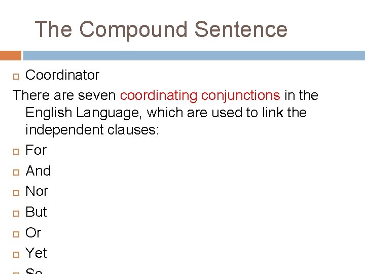 The Compound Sentence Coordinator There are seven coordinating conjunctions in the English Language, which