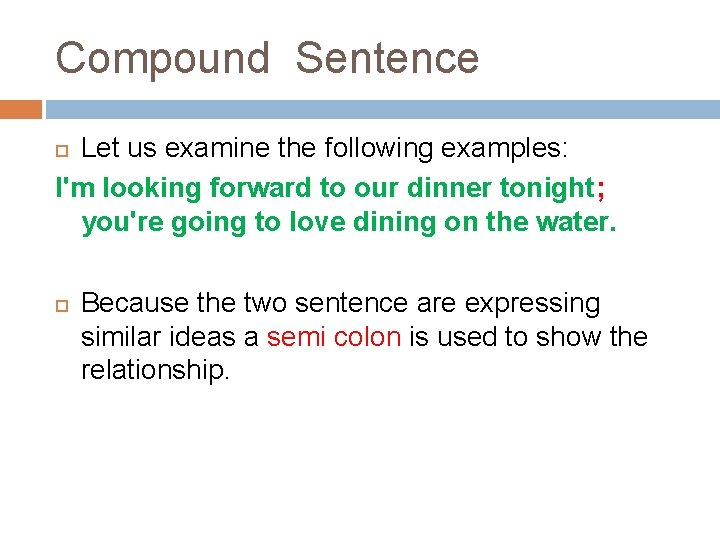 Compound Sentence Let us examine the following examples: I'm looking forward to our dinner
