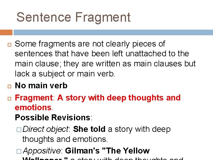 Sentence Fragment Some fragments are not clearly pieces of sentences that have been left