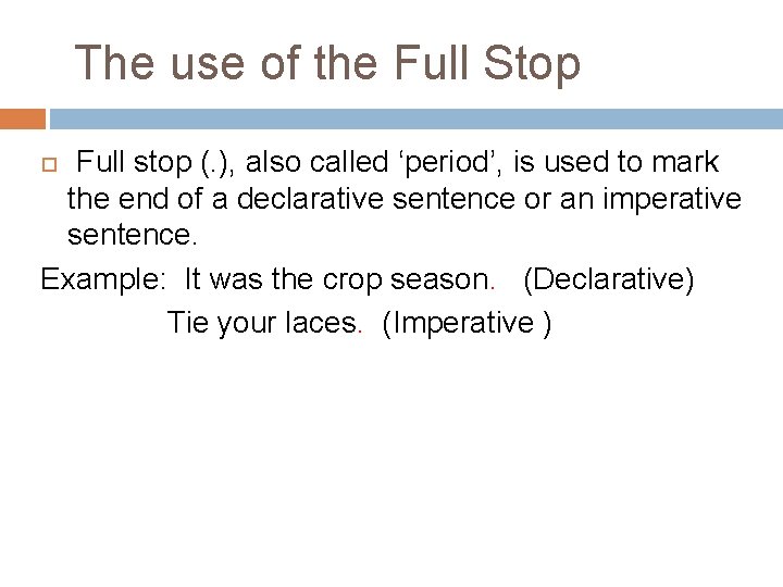 The use of the Full Stop Full stop (. ), also called ‘period’, is