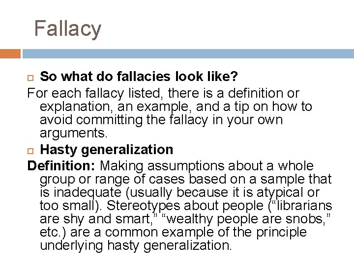 Fallacy So what do fallacies look like? For each fallacy listed, there is a
