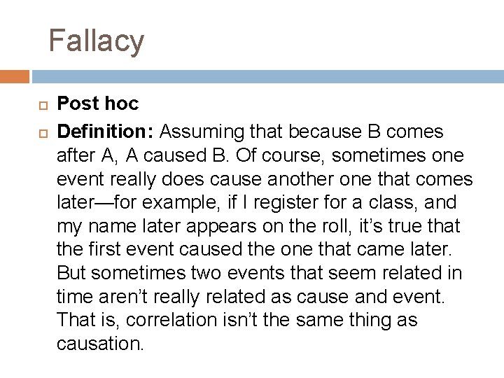 Fallacy Post hoc Definition: Assuming that because B comes after A, A caused B.