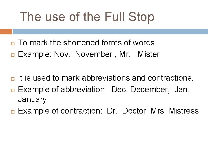 The use of the Full Stop To mark the shortened forms of words. Example: