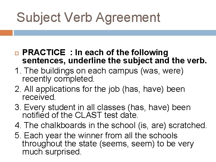 Subject Verb Agreement PRACTICE : In each of the following sentences, underline the subject