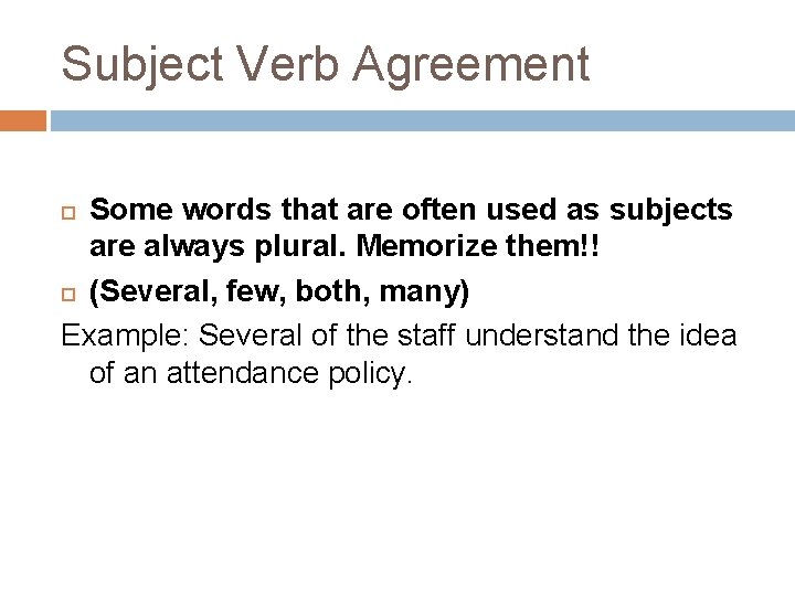Subject Verb Agreement Some words that are often used as subjects are always plural.