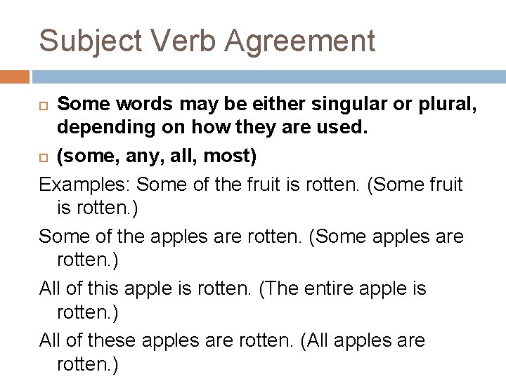Subject Verb Agreement Some words may be either singular or plural, depending on how