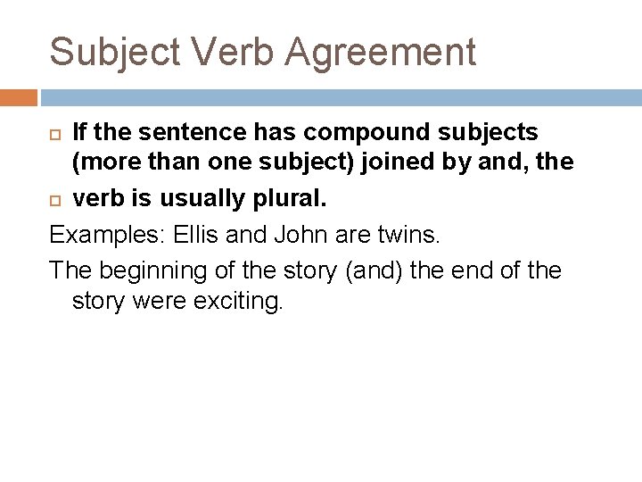 Subject Verb Agreement If the sentence has compound subjects (more than one subject) joined