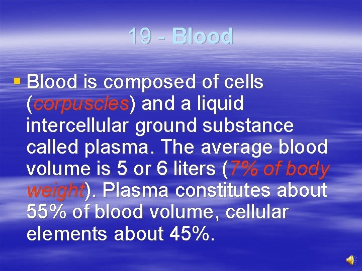 19 - Blood § Blood is composed of cells (corpuscles) and a liquid intercellular