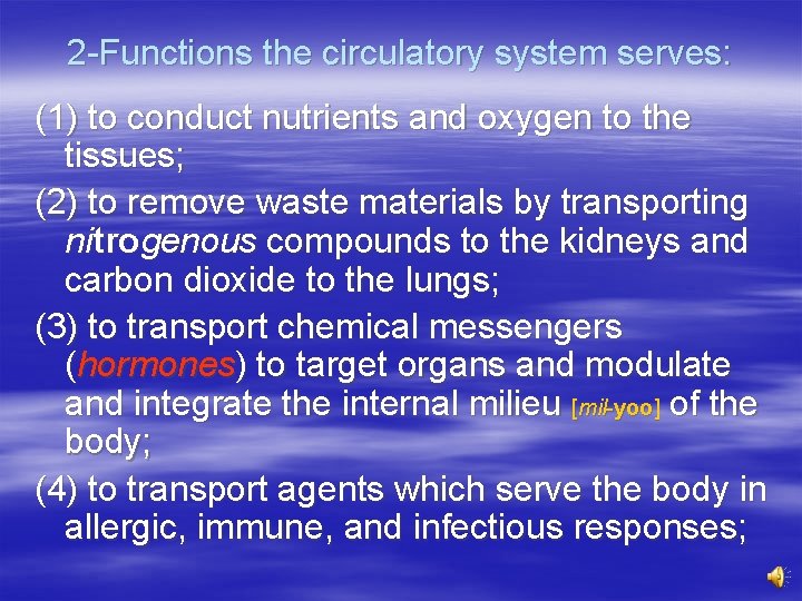 2 -Functions the circulatory system serves: (1) to conduct nutrients and oxygen to the