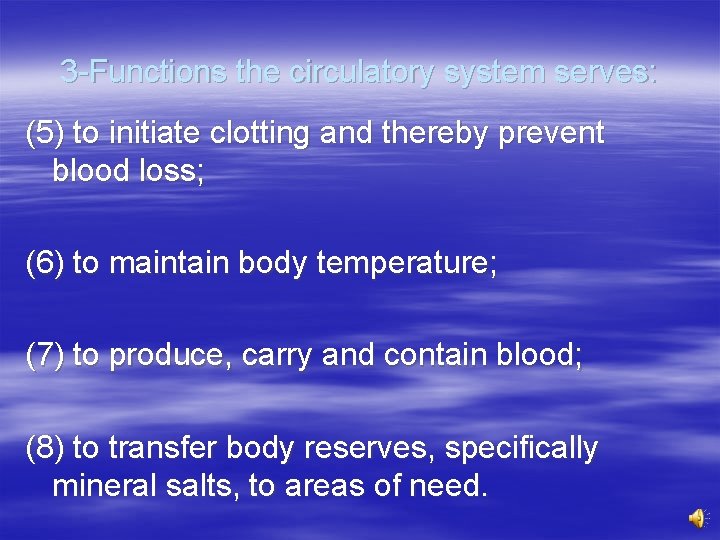 3 -Functions the circulatory system serves: (5) to initiate clotting and thereby prevent blood