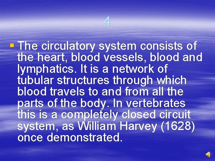 4 § The circulatory system consists of the heart, blood vessels, blood and lymphatics.