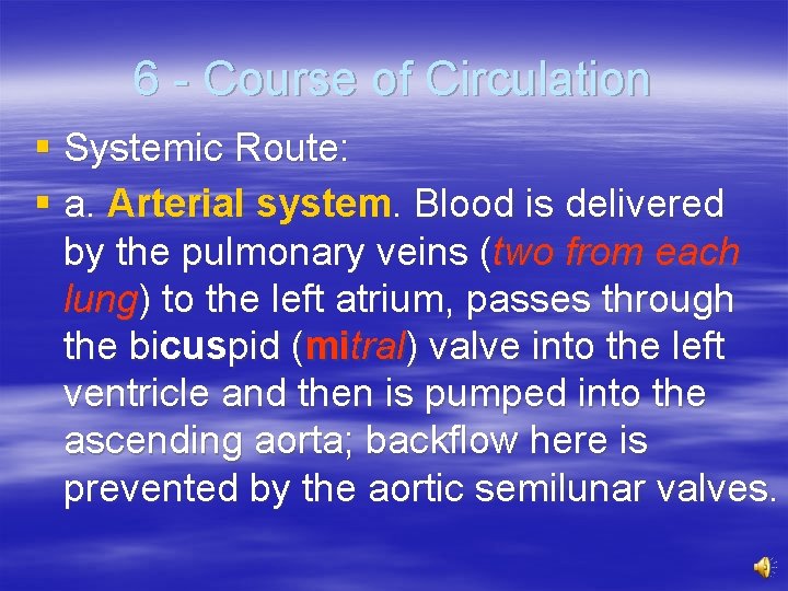 6 - Course of Circulation § Systemic Route: § a. Arterial system. Blood is