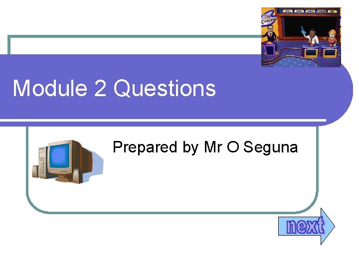 Module 2 Questions Prepared by Mr O Seguna 