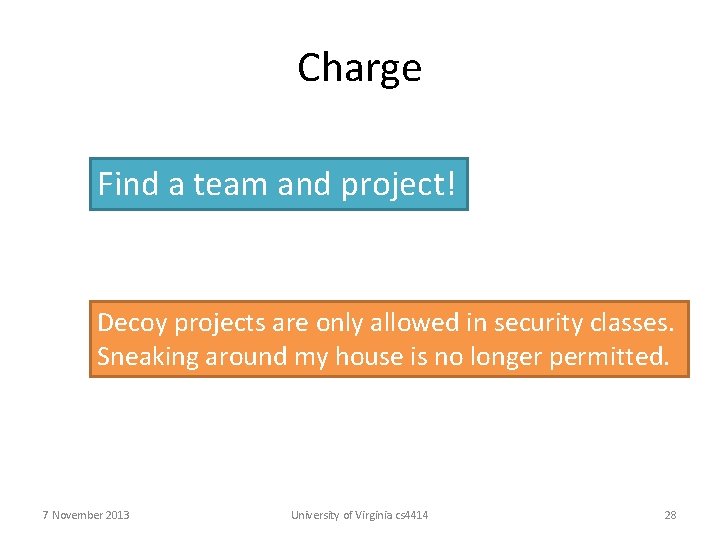 Charge Find a team and project! Decoy projects are only allowed in security classes.