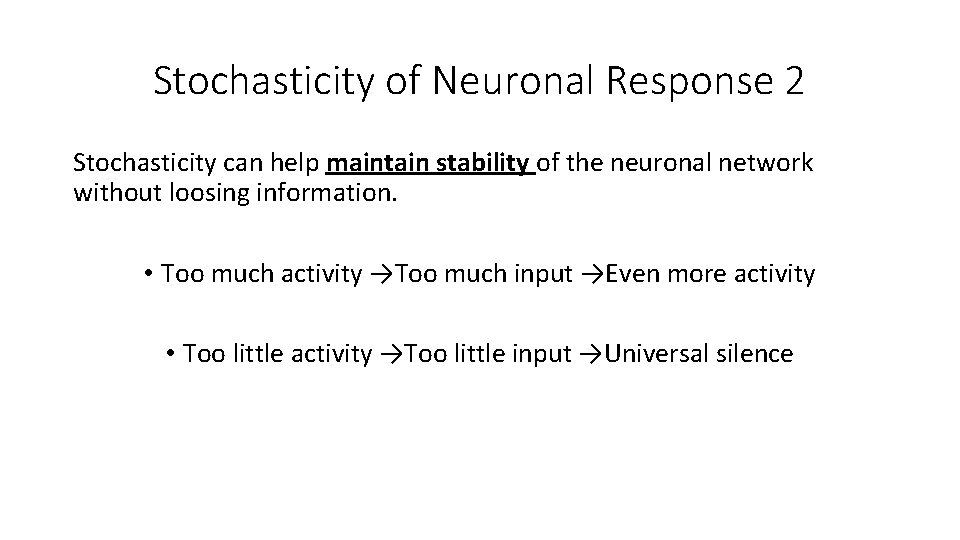 Stochasticity of Neuronal Response 2 Stochasticity can help maintain stability of the neuronal network