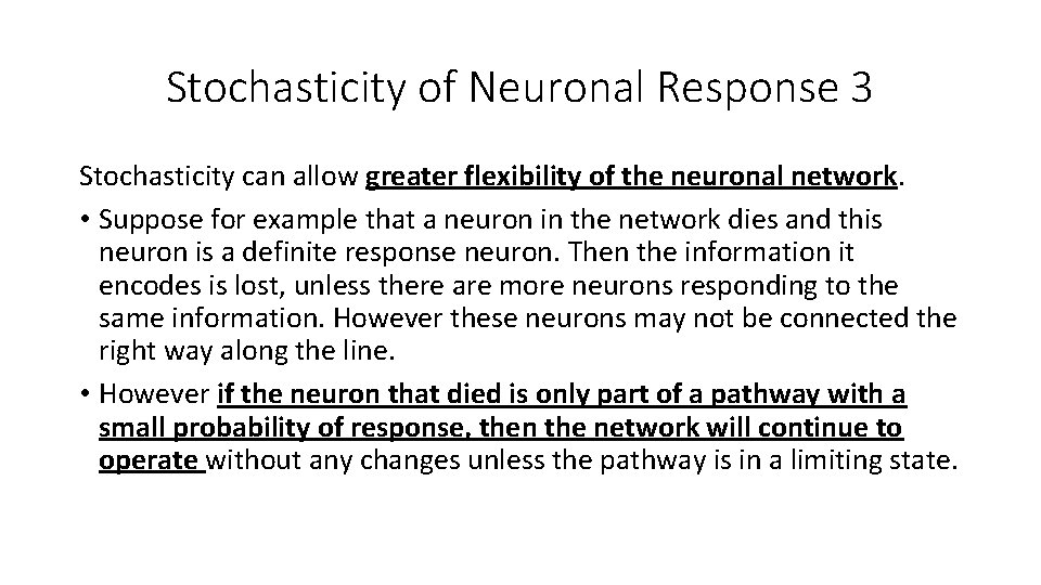 Stochasticity of Neuronal Response 3 Stochasticity can allow greater flexibility of the neuronal network.