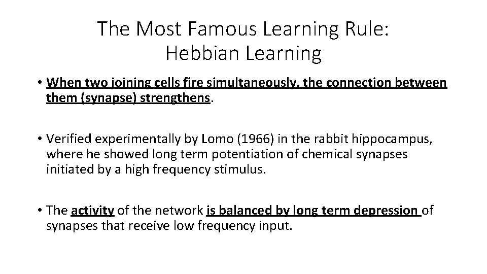 The Most Famous Learning Rule: Hebbian Learning • When two joining cells fire simultaneously,