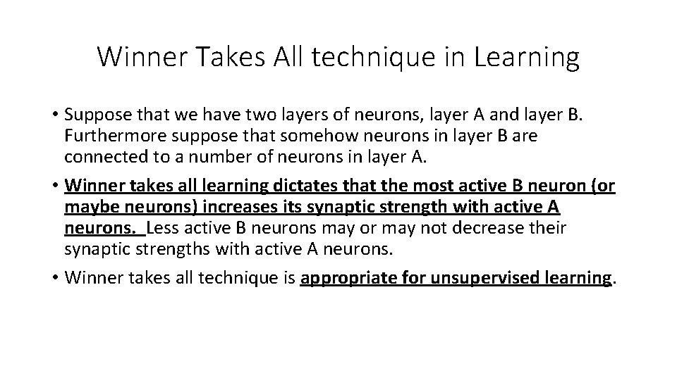 Winner Takes All technique in Learning • Suppose that we have two layers of