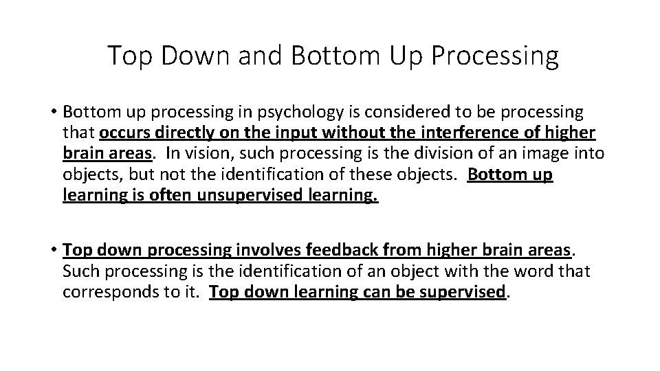 Top Down and Bottom Up Processing • Bottom up processing in psychology is considered