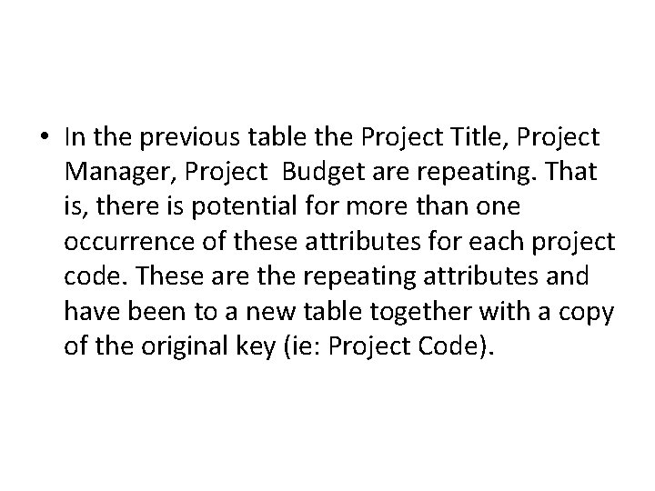  • In the previous table the Project Title, Project Manager, Project Budget are