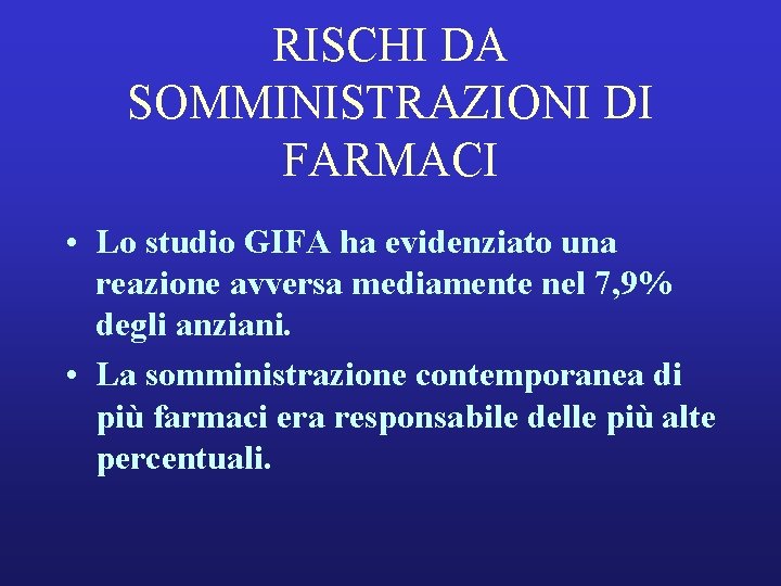 RISCHI DA SOMMINISTRAZIONI DI FARMACI • Lo studio GIFA ha evidenziato una reazione avversa