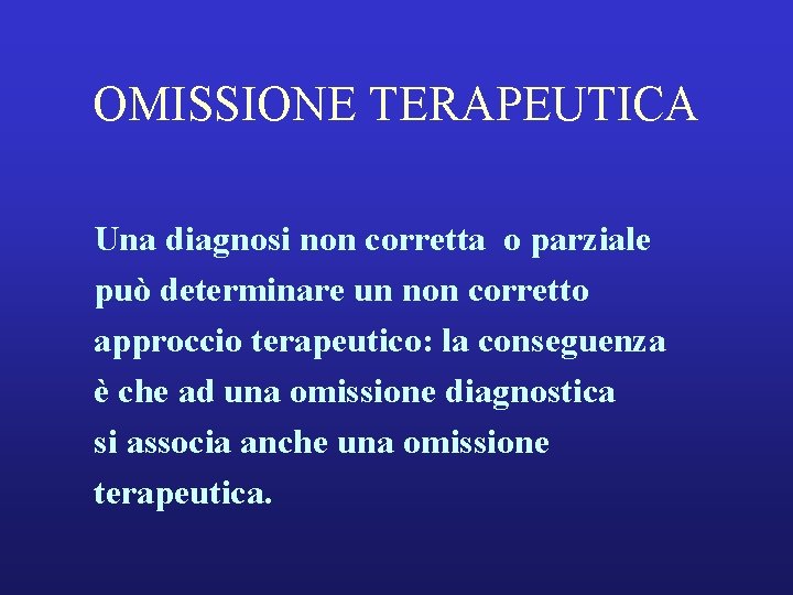 OMISSIONE TERAPEUTICA Una diagnosi non corretta o parziale può determinare un non corretto approccio