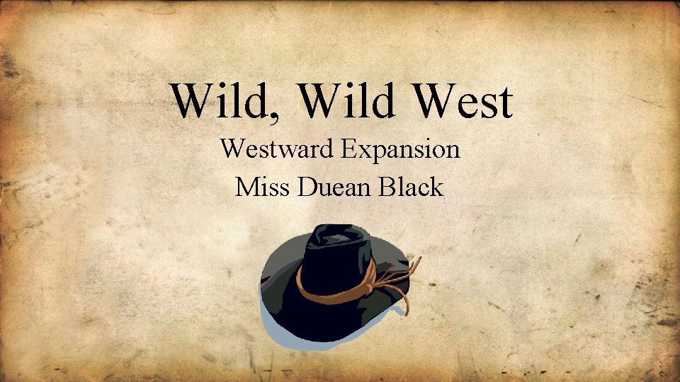 Wild, Wild Westward Expansion Miss Duean Black 